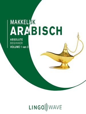 cover image of Makkelijk Arabisch--Absolute beginner--Volume 1 van 3